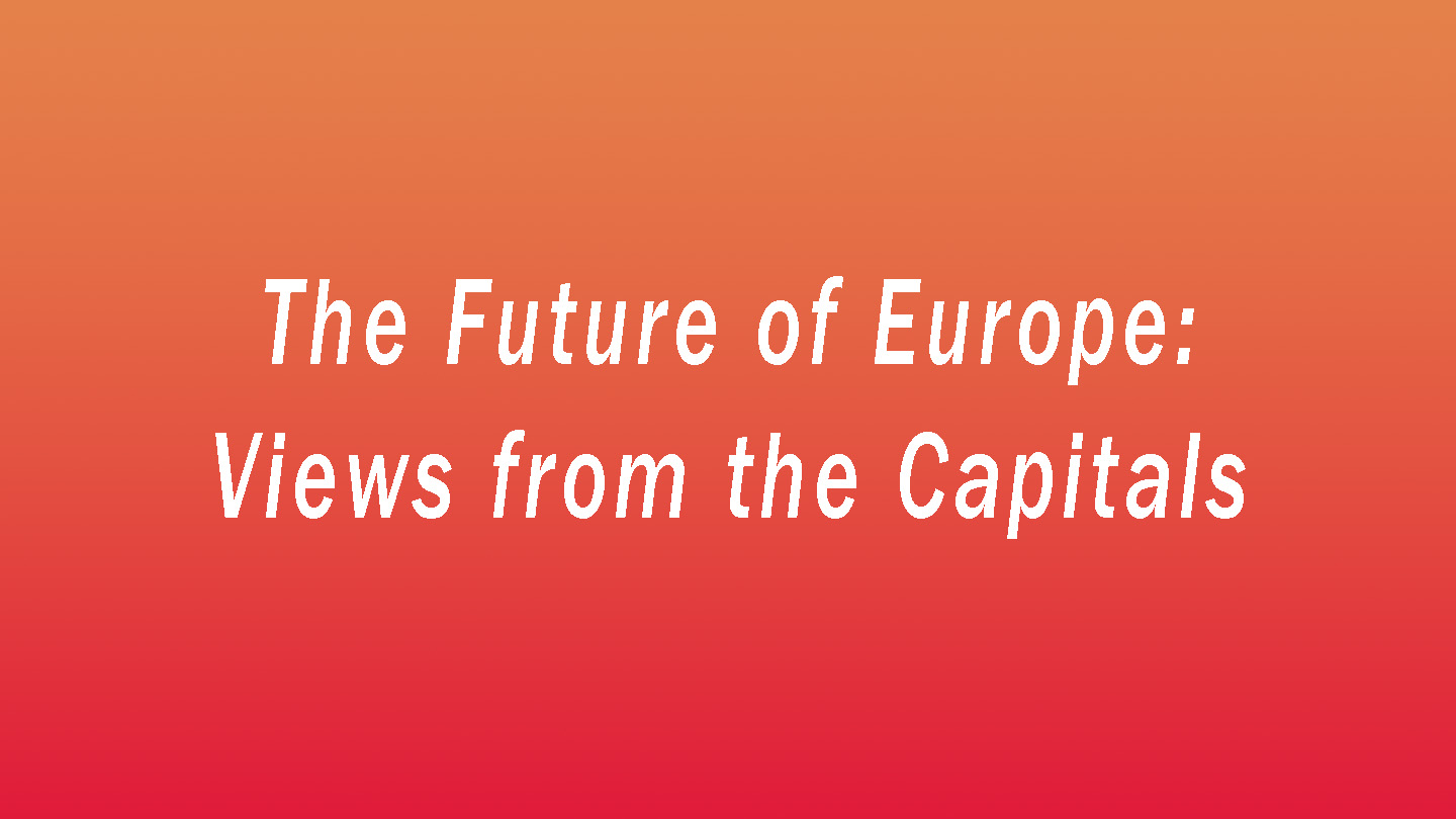 The Future of Europe: Views from the Capitals